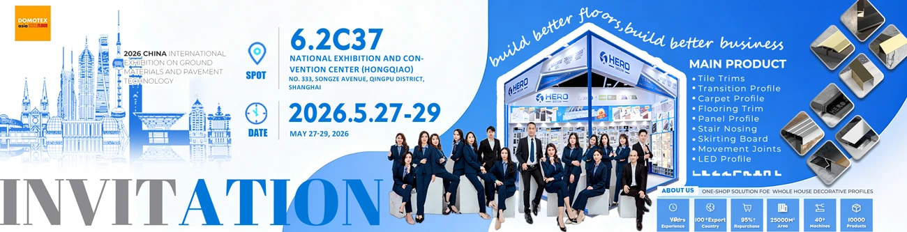 Visit HERO Tile Trim at DOMOTEX asia/CHINAFLOOR Shanghai 2026 – Booth 6.2C37 Visit HERO Tile Trim at DOMOTEX asia/CHINAFLOOR Shanghai 2026 – Booth 6.2C37